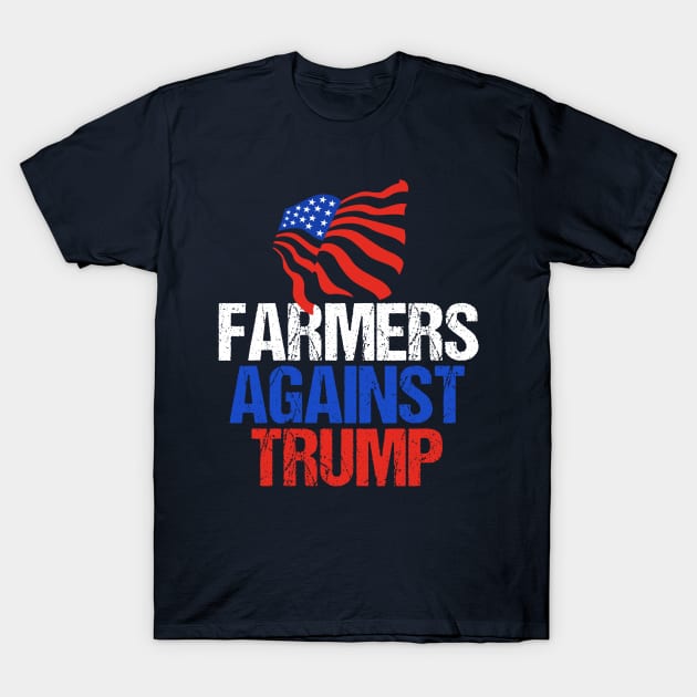 Farmers Against Donald Trump T-Shirt by epiclovedesigns